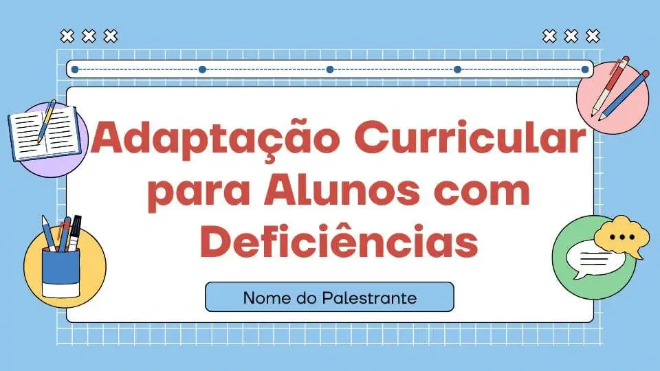 PALESTRA 2 - Adaptação Curricular para Alunos com Deficiências m