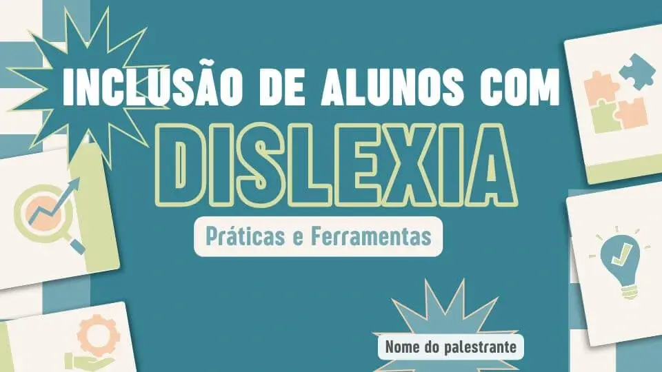 PALESTRA 6 - Inclusão de Alunos com Dislexia Práticas e Ferramentas m